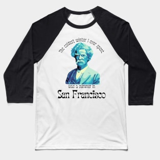Mark Twain Portrait And San Francisco Quote Baseball T-Shirt